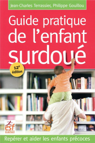 Guide pratique de l'enfant surdoué. Repérer et aider les enfants précoces, 12e édition