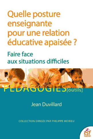 Quelle posture enseignante pour une relation éducative apaisée ? Faire face aux situations difficile