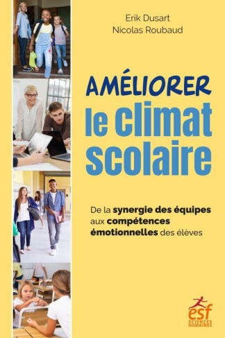 Améliorer le climat scolaire. De la synergie des équipes aux compétences émotionnelles des élèves
