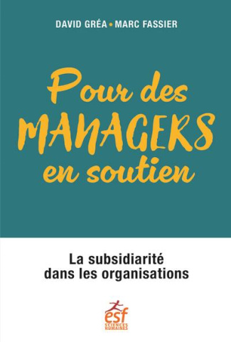 Pour des managers en soutien. La subsidiarité dans les organisations