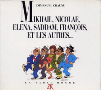 Mikhaïl, Nicolae, Elena, Saddam, François et les autres