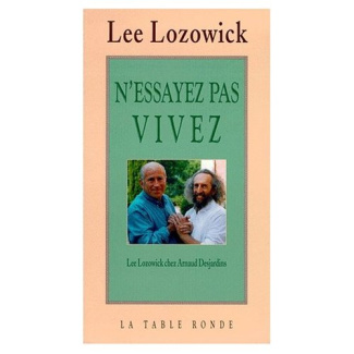 Lee Lozowick chez Arnaud Desjardins : N'essayez pas, vivez