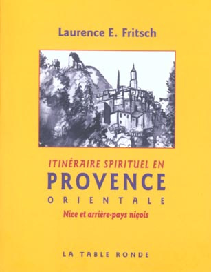 Itinéraire spirituel en Provence orientale. Nice et arrière-pays niçois