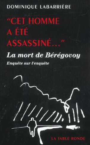 Cet homme a été assassiné... La mort de Bérégovoy, enquête sur l'enquête