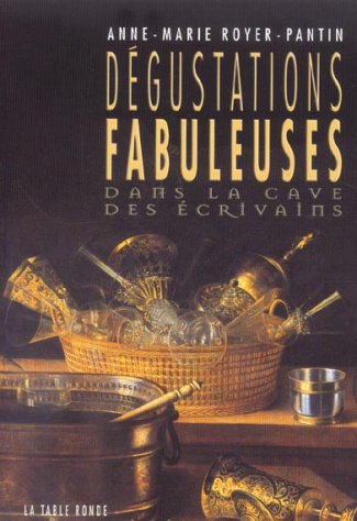 Dégustations fabuleuses. Dans la cave des écrivains