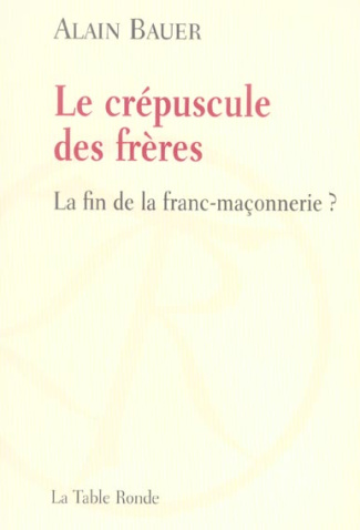 Le crépuscule des frères. La fin de la franc-maçonnerie ?