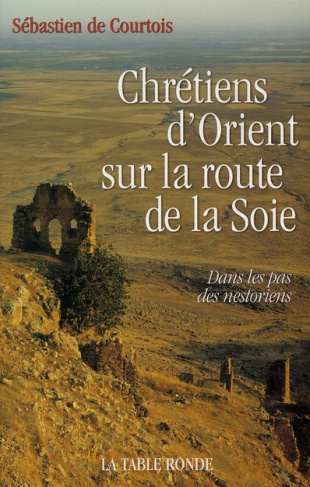 Chrétiens d'Orient sur la route de la Soie. Dans les pas des Nestoriens