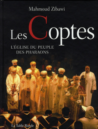Les Coptes. L'Eglise du peuple des pharaons