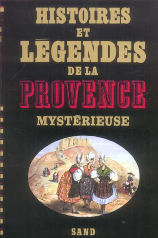 HISTOIRES ET LEGENDES DE LA PROVENCE MYSTERIEUSE