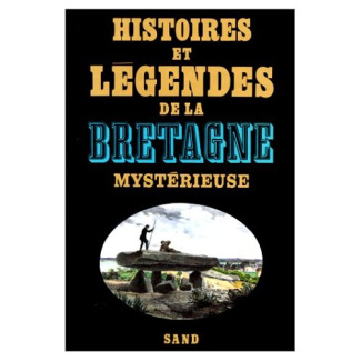 Histoires et légendes de la Bretagne mystérieuse