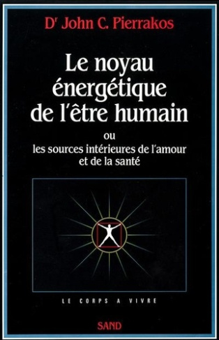 Le noyau énergétique de l'être humain ou Les sources intérieures de l'amour et de la santé