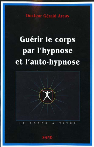 Guérir le corps par l'hypnose et l'auto-hypnose