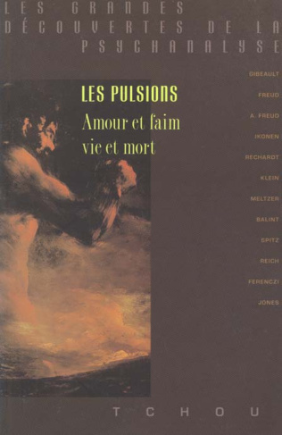 LES PULSIONS. Amour et faim, vie et mort
