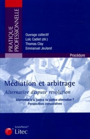 Médiation & arbitrage, Alternative dispute résolution. Alternative à la justice ou justice alternati