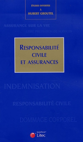 Responsabilité civile et assurances. Etudes offertes au professeur Hubert Groutel