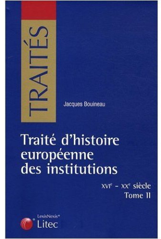 Traité d'histoire européenne des institutions (XVIe-XIXe siècle). Tome 2
