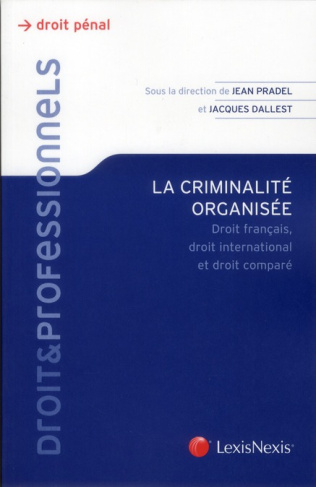 La criminalité organisée. Droit français, droit international et droit comparé