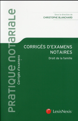 Corrigés d'examens notaires. Droit de la famille
