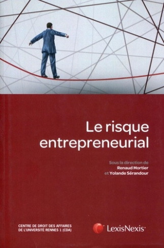 Le risque entrepreneurial. Centre de droit des affaires de l'Université Rennes 1 (CDA)