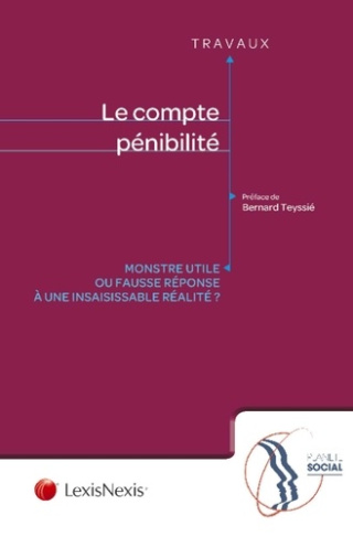 Le compte pénibilité. Monstre utile ou fausse réponse à une insaisissable réalité ?