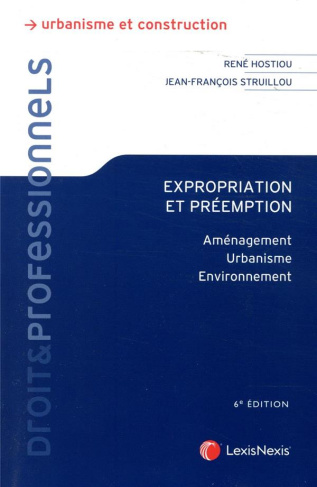 Expropriation et préemption. Aménagement, urbanisme, environnement, 6e édition