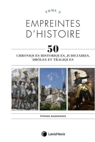 Empreintes d'histoire, 50 chroniques historiques, judiciaires, drôles et tragiques