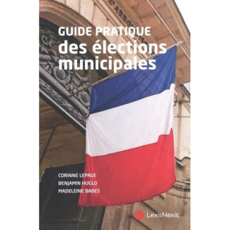 Guide pratique des élections municipales. 3e édition