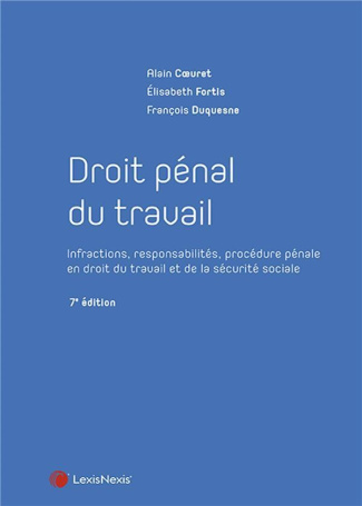 Droit pénal du travail. Infractions, responsabilités, procédure pénale en droit du travail et de la