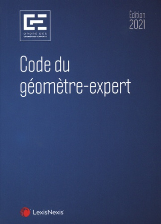 Code du géomètre-expert. Edition 2021