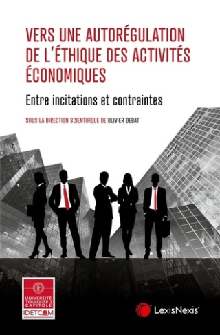 Vers une autorégulation de l'éthique des activités économiques. Entre incitations et contraintes
