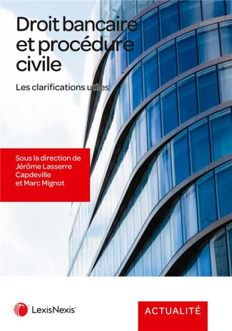 Droit bancaire et procédure civile. Les clarifications utiles