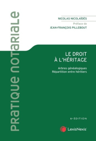 Le droit à l'héritage. Arbres généalogiques - Répartition entre héritiers, 6e édition