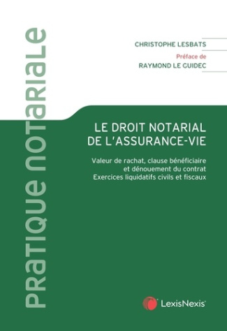 Le droit notarial de l'assurance-vie. Valeur de rachat, clause bénéficiaire et dénouement du contrat