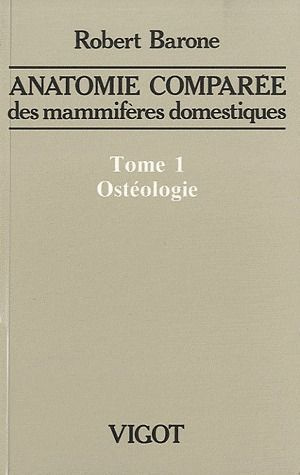 Anatomie comparée des mammifères domestiques. Tome 1, Ostéologie, 5e édition revue et corrigée