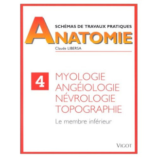 Myologie, angéiologie, névrologie, topographie. Le membre inférieur