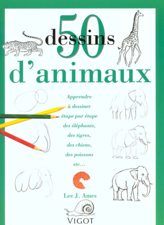 50 Dessins d'animaux. Apprendre à dessiner étape par étape des éléphants, des tigres, des chiens, de