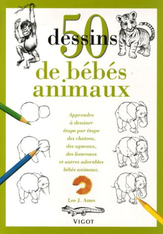 50 Dessins de bébés animaux. Apprendre à dessiner étape par étape des chatons, des agneaux, des lion