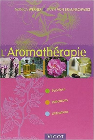 L'Aromathérapie. Principes, Indications, Utilisations