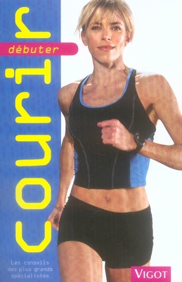 Courir : débuter. Tout ce que vous devez savoir pour débuter