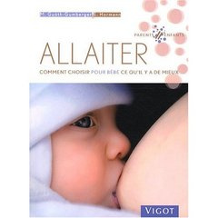 Allaiter. Comment choisir pour bébé ce qu'il y a de mieux