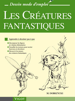 Les Créatures fantastiques. Apprendre à dessiner pas à pas