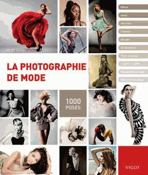 La photographie de mode. 1000 poses