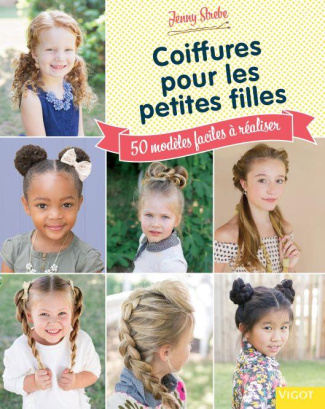 Coiffures pour les petites filles. 50 modèles faciles à réaliser