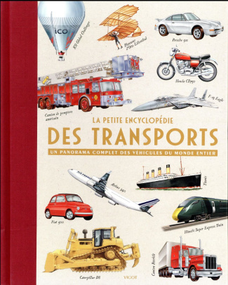 La petite encyclopédie des transports. Un panorama complet des véhicules du monde entier