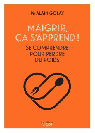 Maigrir, ça s'apprend ! Se comprendre pour perdre du poids