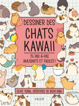 Dessiner des chats kawaii. 75 pas-à-pas amusants et faciles !