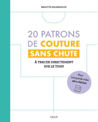 20 patrons de couture sans chute. A tracer directement sur le tissu