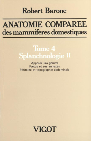 Anatomie comparée des mammifères domestiques. Tome 4, Splanchnologie II