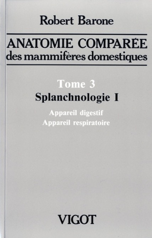 Anatomie comparée des mammifères domestiques. Tome 3, Splanchnologie Volume 1, Appareil digestif, ap