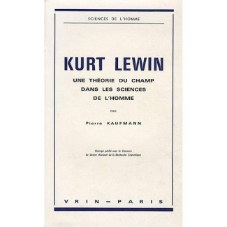 KURT LEWIN UNE THEORIE DU CHAMP DANS LES SCIENCES DE L'HOMME